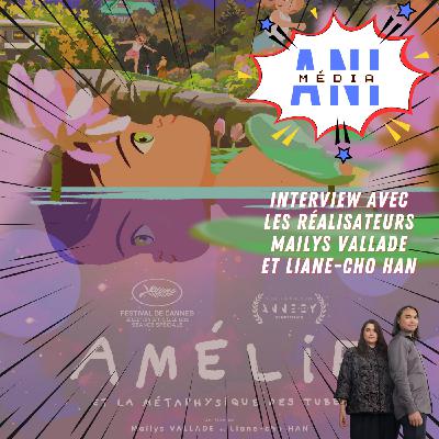 #29 : Amélie et la métaphysique des tubes : entretien avec Mailys Vallade et Liane-Cho Han