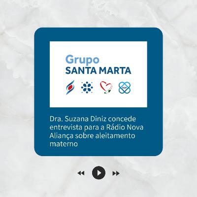 Dra. Suzana Diniz concede entrevista para a Rádio Nova Aliança sobre aleitamento materno.