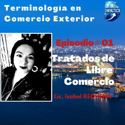EPISODIO Nº 1: TRATADOS DE LIBRE COMERCIO EPISODIO Nº 1: TRATADOS DE LIBRE COMERCIO