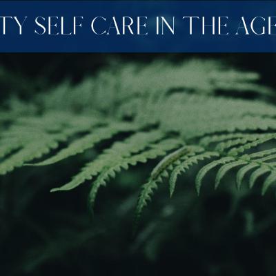 Episode 30: Spirituality Self Care in the Age of Covid