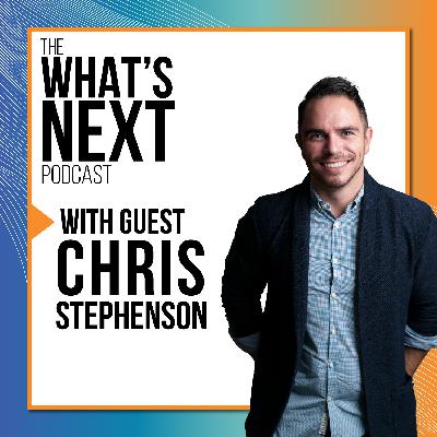 What's Next with Chris Stephenson