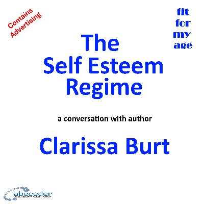 The Self Esteem Regime - a conversation with author Clarissa Burt The Self Esteem Regime - a conversation with author Clarissa Burt
