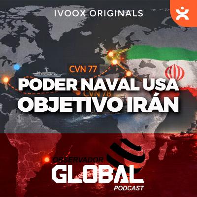 Poder naval USA: Objetivo Irán - ObservadorGlobal Podcast Poder naval USA: Objetivo Irán - ObservadorGlobal Podcast