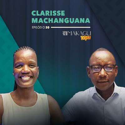 TEMA: EP 20 - VENCEDORA FORA DA ZONA DE CONFORTO | CLARISSE MACHANGUANA