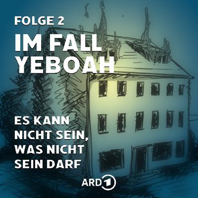 Im Fall Yeboah – Folge 2: Es kann nicht sein, was nicht sein darf Im Fall Yeboah – Folge 2: Es kann nicht sein, was nicht sein darf