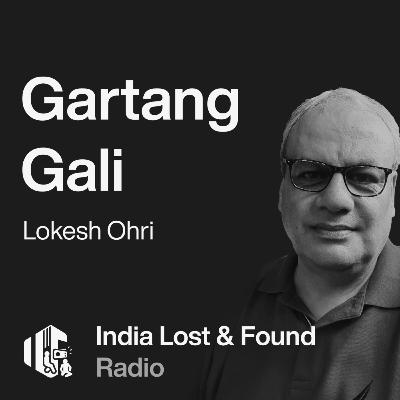 Ep4- Gartang Gali: A forgotten story with Dr Lokesh Ohri