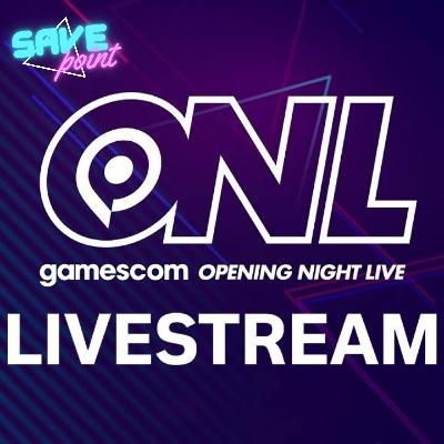 Opening Night Live Stream | Gamescom 2021 | SavePoint #04