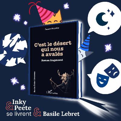 Basile Lebret vous livre : C'est le désert qui nous a avalés, de Swann Mayolle