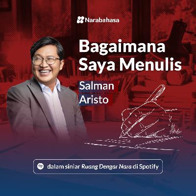 Bagaimana Saya Menulis: Salman Aristo