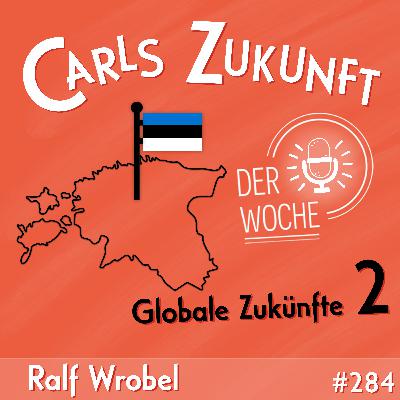 #284 Globale Zukünfte 2: Estland #284 Globale Zukünfte 2: Estland
