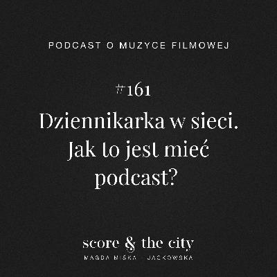 Jak to jest mieć podcast? - SATC #161