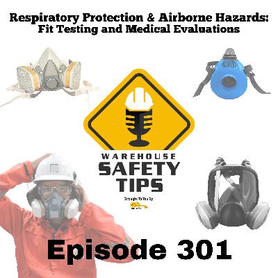 S6 Ep301: Warehouse Safety Tips | Episode 301 | Respirator Fit Testing and Medical Evaluations S6 Ep301: Warehouse Safety Tips | Episode 301 | Respirator Fit Testing and Medical Evaluations