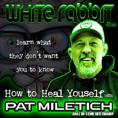 How to Heal Yourself w/ Pat Miletich