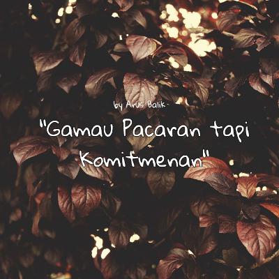 Gamau Pacaran tapi Komitmenan