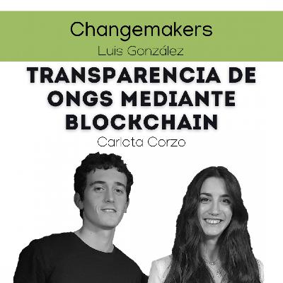 Transparencia de donaciones a ONG´s con Blockchain - Lázzaro - ChangeMakers #08 - Ep 3x16