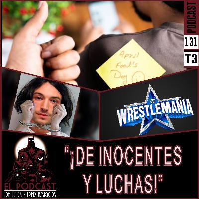 Podcast de los SuperAmigos 131 “¡DE INOCENTES Y LUCHAS!”