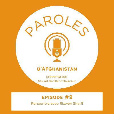 Paroles d'Afghanistan - Le Podcast - Episode 9 - Rencontre avec Rizwan Sharif Paroles d'Afghanistan - Le Podcast - Episode 9 - Rencontre avec Rizwan Sharif