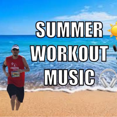 Summer ☀️Workout 🏋🏻‍♂️ Music 🎧 Episode #204