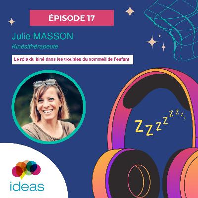 #17 - Julie MASSON - Le rôle du kiné dans les troubles du sommeil de l’enfant #17 - Julie MASSON - Le rôle du kiné dans les troubles du sommeil de l’enfant
