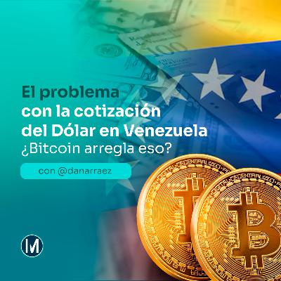 EP49: ¿Qué está pasando con el dólar en Venezuela? ¿Bitcoin lo arregla? EP49: ¿Qué está pasando con el dólar en Venezuela? ¿Bitcoin lo arregla?