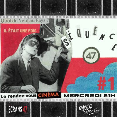 Séquence 47 #1 - Écrans 47 fête ses 25 ans !