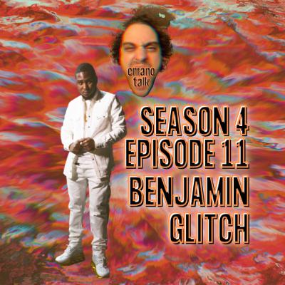 S4 E11: BENJAMIN GLITCH