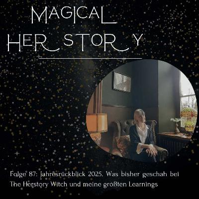 Folge 87: Jahresrückblick 2025. Was bisher geschah bei The Herstory Witch und meine größten Learnings Folge 87: Jahresrückblick 2025. Was bisher geschah bei The Herstory Witch und meine größten Learnings