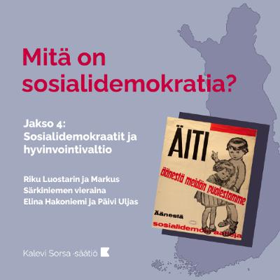 Mitä on sosialidemokratia? Jakso 4. Sosialidemokraatit ja hyvinvointivaltio