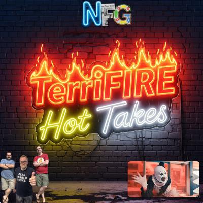 TerriFIRE Hot Takes Part 3! Not Funny Guys Present's: One Horrorble Weekend