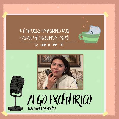 Siempre vi a mi abuelo materno como un segundo papá Siempre vi a mi abuelo materno como un segundo papá