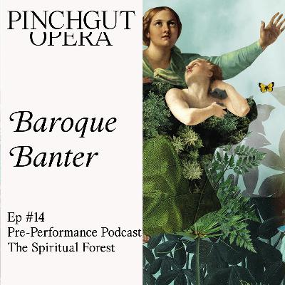 Baroque Banter: Episode 14 Pre-performance podcast - The Spiritual Forest