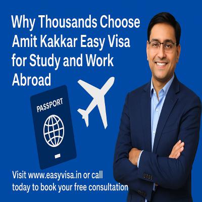 Why Thousands Choose Amit Kakkar Easy Visa for Study and Work Abroad Why Thousands Choose Amit Kakkar Easy Visa for Study and Work Abroad