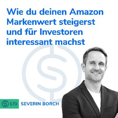 #170 - Wie du deinen Amazon Markenwert steigerst und für Investoren interessant machst