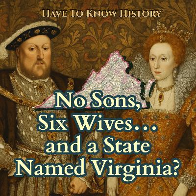Henry VIII, Elizabeth I & the Shocking Origins of Virginia