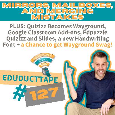 EDT127 Quizizz Becomes Wayground, Google Classroom Add-ons, Edpuzzle Quizizz and Slides, a Soapbox, and more!