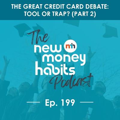 The Great Credit Card Debate: Tool or Trap? (Part 2) | Ep. 199 The Great Credit Card Debate: Tool or Trap? (Part 2) | Ep. 199