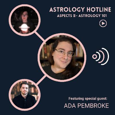 Astrology Hotline: The Aspects II Astrology Hotline: The Aspects II