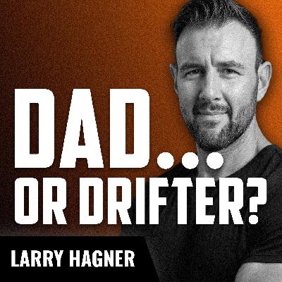 LARRY HAGNER | The "Dad Drift" and How to Beat It