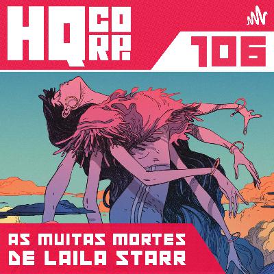 HQ CORP. 106 - As Muitas Mortes de Laila Starr