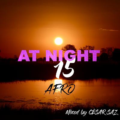 AT NIGHT 15 AFRO Mixed by CESAR SAZ