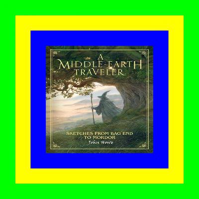 [Pdf]$$ A Middle-Earth Traveler: Sketches from Bag End to Mordor Free