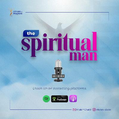 The Spiritual Man: Part 10 (Episode Finale)