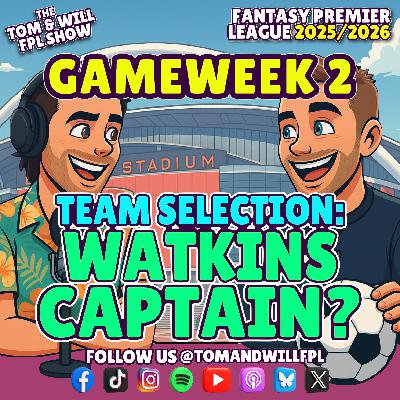 TEAM SELECTION: WATKINS CAPTAIN? | FPL GW2 | FANTASY PREMIER LEAGUE