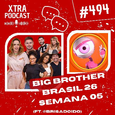 #494 - O "romântico" e caótico Carnaval do BBB 26 | SEMANA 05 (ft. @brisadoido)