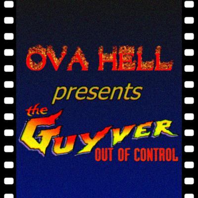 Guyver: Out of Control (1986) [feat. DrLockdown & MerriKiwi] | OVA Hell