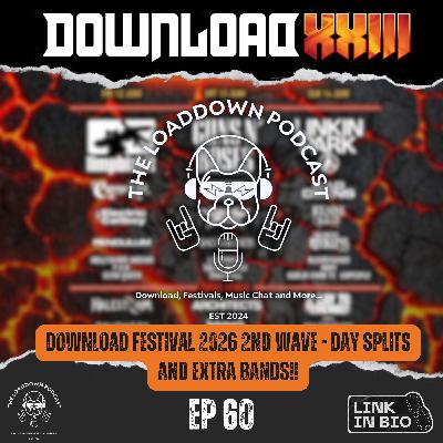 Ep 60 - "Download Festival 2026 Second Wave: Day Splits and extra bands!"