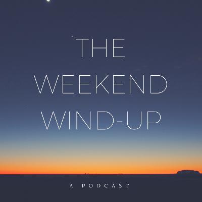 The Weekend Wind - Up Ep 1