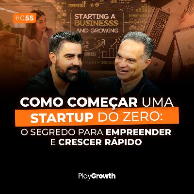 #55 - Pense como uma startup: O segredo para empreender e crescer rápido