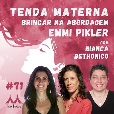 #71 Brincar na Abordagem Emmi Pikler - com Bianca Bethonico