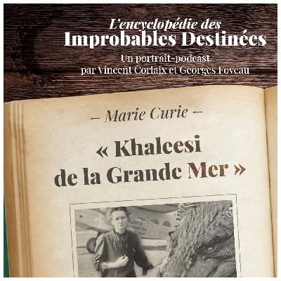 Marie Curie — Khaleesi de la Grande Mer